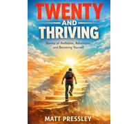 Twenty And Thriving: Stories of Ambition, Adventure and Becoming Yourself