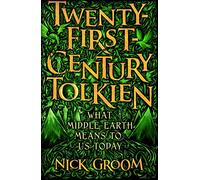 Twenty-First Century Tolkien: What Middle-Earth Means To Us Today