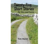 Twenty-Five Short Stories for the Road Home
