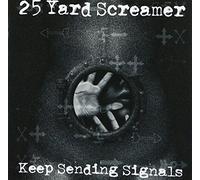 TWENTY-FIVE YARD SCREAMER - Keep Sending Signals