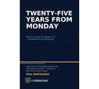 Twenty-Five Years From Monday: What AI Could Do to Ordinary Life - and What We Can Still Decide