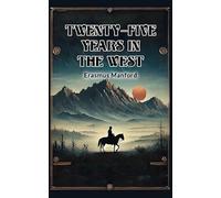 Twenty-five Years in the West