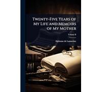 Twenty-Five Years of My Life and Memoirs of My Mother