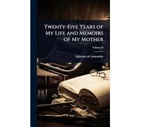 Twenty-Five Years of My Life and Memoirs of My Mother