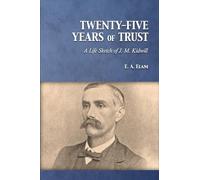 Twenty-Five Years of Trust: A Life Sketch of J. M. Kidwill