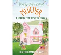 Twenty-Four Carrot Murder: A Holiday Cove Mystery Book 4