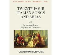 Twenty-four Italian Songs and Arias of the Seventeenth and Eighteenth Centuries: For Medium High Voice [Revised Edition]