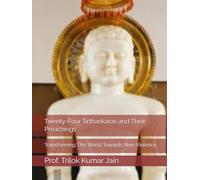 Twenty-Four Tīrthaṅkaras and Their Preachings: Transforming This World Towards Non-Violence
