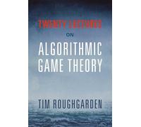 Tim Roughgarden Twenty Lectures on Algorithmic Game Theory (Tascabile)