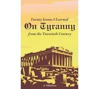Twenty Lessons I learned On Tyranny from the twentieth Century
