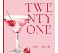 Twenty One 21 Guest Book: Happy 21st Birthday Celebration Party Signing In Keepsake For Messages & Well Wishes, Pink & Red Cherry Martini Cocktail Design