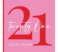 Twenty One 21 Guest Book: Happy 21st Birthday Celebration Party Signing In Keepsake For Messages & Well Wishes, Hot Pink & Red
