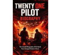 Twenty One Pilot Biography: The Untold Biography of the Band That Changed Modern Music