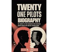 TWENTY ONE PILOTS BIOGRAPHY: The Journey of two visionaries who Redefined Modern Music and emotion through sound