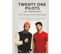 TWENTY ONE PILOTS THE BIOGRAPHY: From Basement Beats to Global Stages