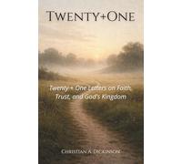 Twenty + One: Twenty-One Letters on Faith, Trust, and God's Kingdom