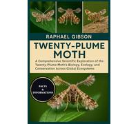 TWENTY-PLUME MOTH: A Comprehensive Scientific Exploration of the Twenty-Plume Moth’s Biology, Ecology, Evolution, and Conservation Across Global Ecosystems