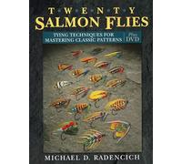 Twenty Salmon Flies: Tying Techniques for Mastering the Classic Patterns from the Simplest to the Most Complex [with DVD] [With DVD]: Tying Techniques for Mastering Classic Patterns