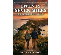 Twenty Seven Miles: The Unexpected Everything