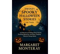 Twenty Spooky Halloween Stories for teens: A Collection of Chilling Ghost Stories, Thrilling Mysteries, and Spine-Tingling Tales for Young Adults