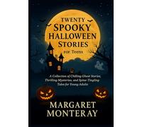Twenty Spooky Halloween Stories for teens: A Collection of Chilling Ghost Stories, Thrilling Mysteries, and Spine-Tingling Tales for Young Adults