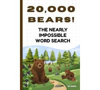 Twenty Thousand BEARs! The Nearly Impossible Word Search: The Ultimate Extreme Word Puzzle Book!