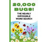 Twenty Thousand BUGs! The Nearly Impossible Word Search: The Ultimate Extreme Word Puzzle Book!