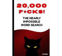 Twenty Thousand F*CKS! The Nearly Impossible Word Search: The Ultimate Extreme Word Puzzle Book!