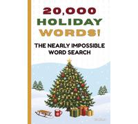 Twenty Thousand HOLIDAY WORDS! The Nearly Impossible Word Search: The Ultimate Extreme Word Puzzle Book!