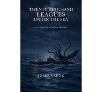 Twenty Thousand Leagues under the Sea: Adapted for Modern Readers