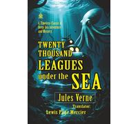 Twenty Thousand Leagues Under the Sea: [Annotated] A Timeless Classic of Deep-Sea Adventure and Mystery