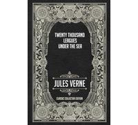 Twenty Thousand Leagues Under the Sea - Classic Collector Edition (Annotated)