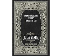 Twenty Thousand Leagues Under the Sea - Classic Collector Edition (Annotated)