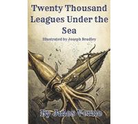 Twenty Thousand Leagues Under the Sea: Illustrated Edition