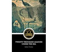 Twenty Thousand Leagues under the Sea: The Ultimate Nautical Fiction Adventure in the Depths of the Ocean