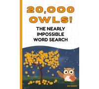 Twenty Thousand Owls! The Nearly Impossible Word Search: The Ultimate Extreme Word Puzzle Book!