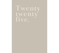 Twenty Twenty Five Kalender Studienplaner 2025 26: Studienplan undatiert 2025/2026 OHNE DATUM A5 Terminplaner Wochenplaner Bullet Journal Planner ... für zwei Semester (161 Seiten, Greige)