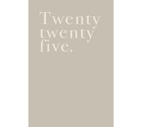 Twenty Twenty Five Kalender Studienplaner 2025 26: Studienplan undatiert 2025/2026 OHNE DATUM A5 Terminplaner Wochenplaner Bullet Journal Planner ... für zwei Semester (161 Seiten, Greige)