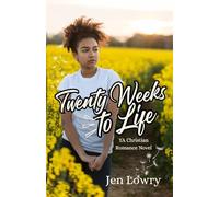 Twenty Weeks to Life: YA Christian Romance Novel