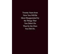 Twenty Years from Now You Will Be More Disappointed - Motivational Notebook: Inspirational Journal for Courage, Adventure, and Taking Action