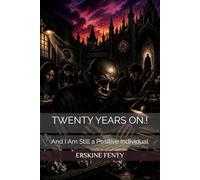 TWENTY YEARS ON.!: And I Am Still a Positive Individual