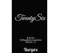 TwentySix A Series:: 26 Random Countries from A - Z Burgers