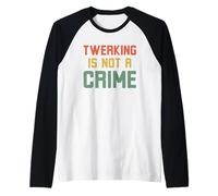 Twerking Non è Un crimine Divertente Danza Umorismo Scherzo retrò Maglia con Maniche Raglan
