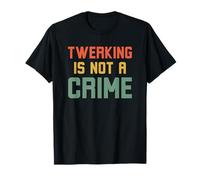 Twerking Non è Un crimine Divertente Danza Umorismo Scherzo retrò Maglietta