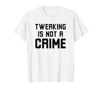 Twerking Non è Un crimine Divertente Scherzo umoristico di Danza Maglietta