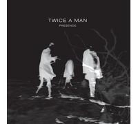 Twice a Man - Presence