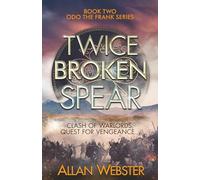 Twice Broken Spear: Clash of warlords, quest for vengeance