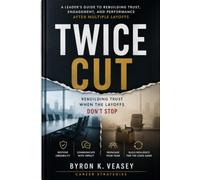 Twice Cut: Rebuilding Trust When the Layoffs Don't Stop
