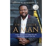Twice Over a Man: A Fierce Memoir of an Orphan Boy Who Doggedly Determined a Finer Life