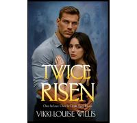 Twice Risen: Once by Love. Once by Death. Risen Forever.: 3
